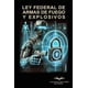 thumbnail image 1 of Ley Federal de Armas Y Explosivos, 1 of 2