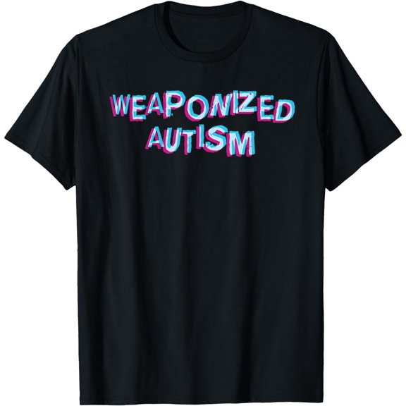 Weaponized Autism I Autism Meme T-Shirt