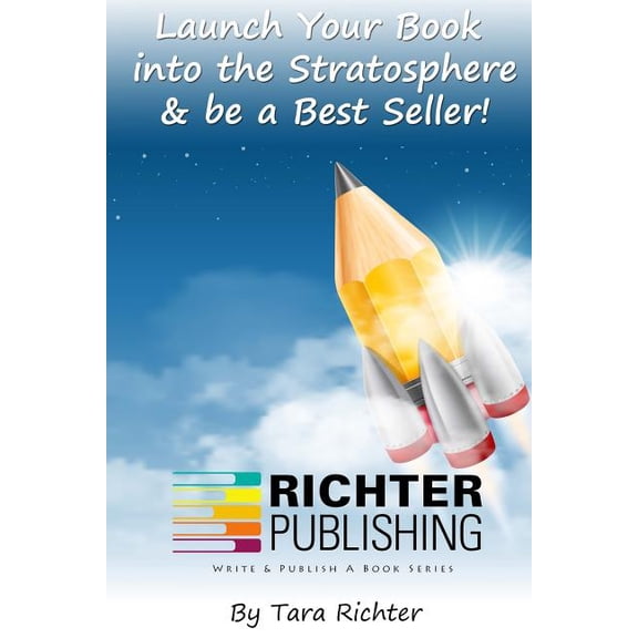 Richter Publishing: Launch Your Book into the Stratosphere & be a Best Seller! (Paperback)