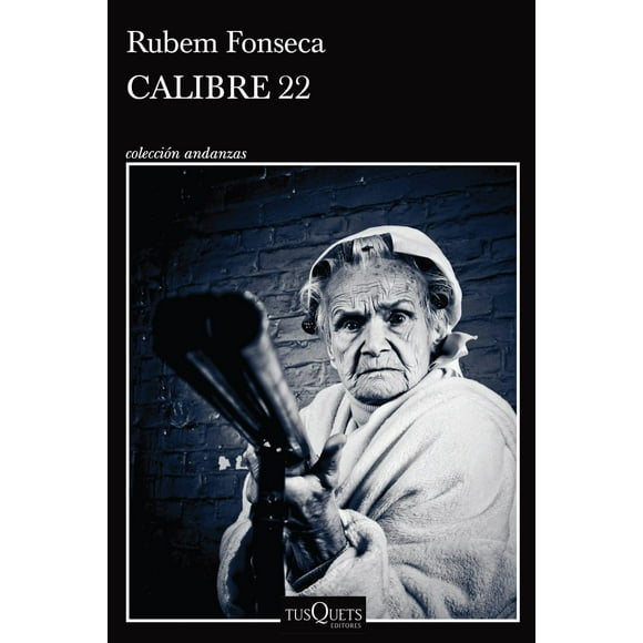 Calibre 22 Tusquets Rubem Fonseca 9786070794827