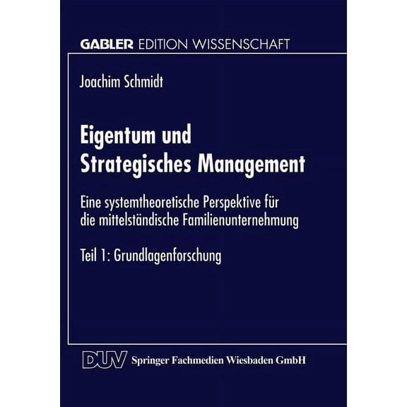 Eigentum Und Strategisches Management: Eine Systemtheoretische Perspektive FÃ¼r Die MittelstÃ¤ndische Familienunternehmung, (Paperback)