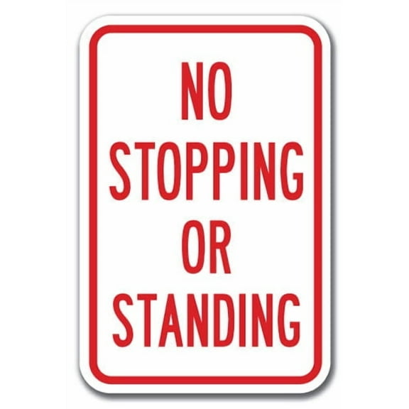 No Stopping or Standing - No Stopping Or Standing  Sign 12" x 18" Heavy Gauge Aluminum Signs