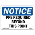 thumbnail image 1 of SignMission OS-NS-A-1218-L-17762 12 x 18 in. OSHA Notice Sign - PPE Required Beyond This Point, 1 of 4
