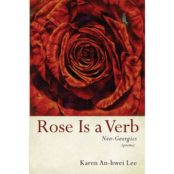 Rose Is a Verb : Neo-Georgics (Paperback)