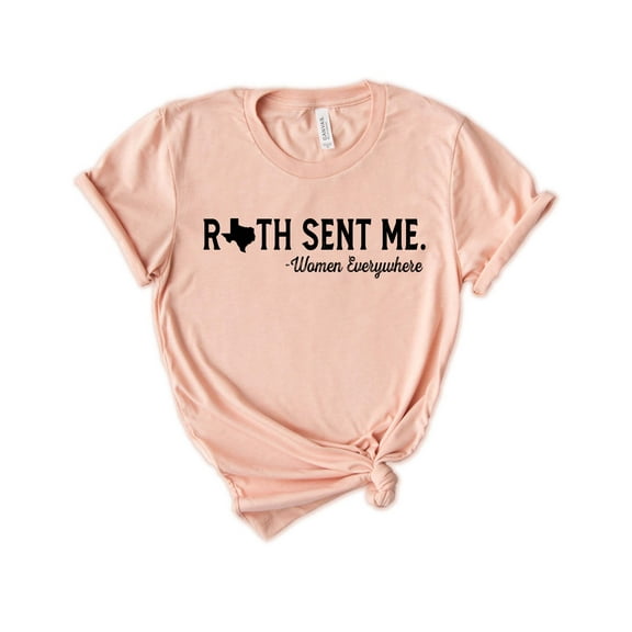 Ruth Sent Me T-Shirt, Women Everywhere T-Shirt, Never Again T-Shirt, RBG T-Shirt, Texas T-Shirt, Unisex T-shirt