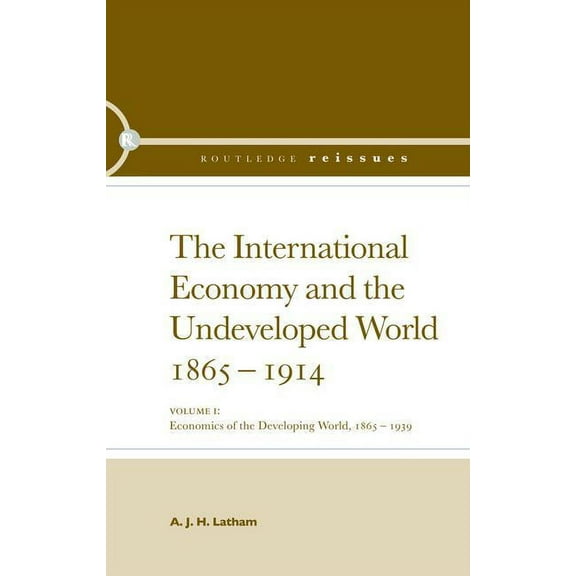 The International Economy and the Undeveloped World 1865-1914, (Paperback)
