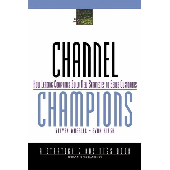 J-B Bah Strategy & Business: Channel Champions: How Leading Companies Build New Strategies to Serve Customers (Hardcover)