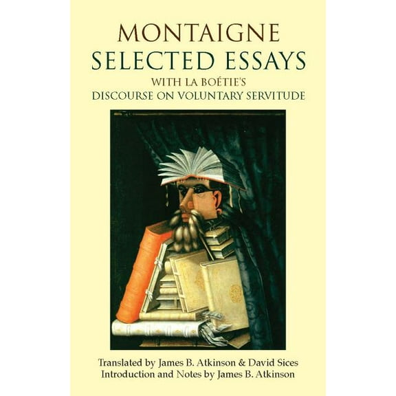 Hackett Classics: Montaigne: Selected Essays : with La Boétie's Discourse on Voluntary Servitude (Paperback)