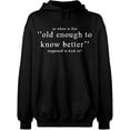 thumbnail image 2 of OXI Hoodie Sweatshirt - Old Enough Know To Better, Basic Casual Hoodie for Men's and Women Fleece Hoodie Long Sleeve - Black Large, 2 of 3