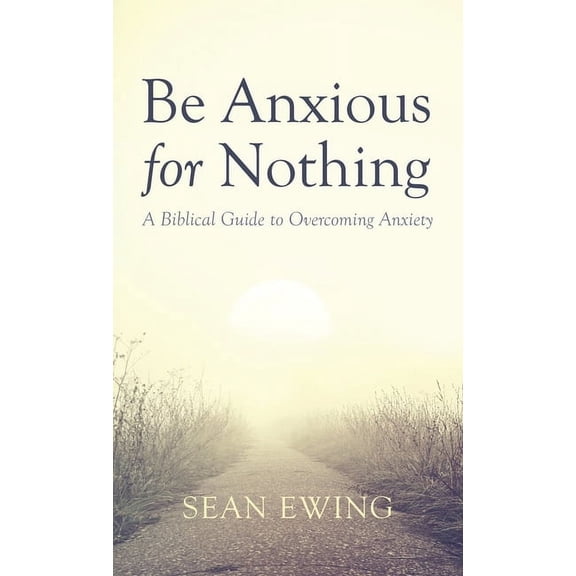 Be Anxious for Nothing, (Hardcover)