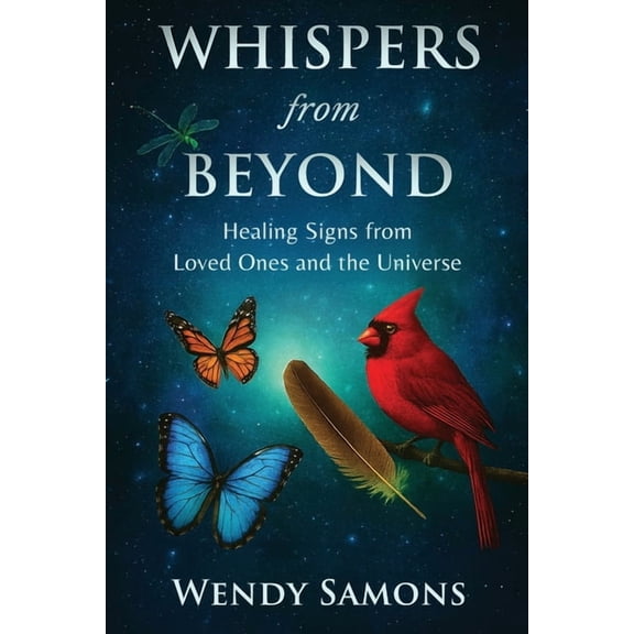 Whispers from Beyond: Healing Signs from Loved Ones and the Universe, (Paperback)