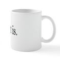 thumbnail image 2 of CafePress - It Is What It Is Mug - 11 oz Ceramic Mug - Novelty Coffee Tea Cup, 2 of 6
