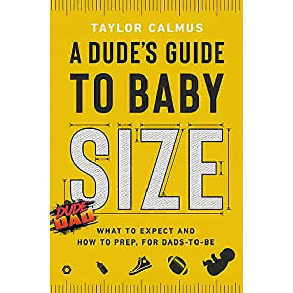 A Dude's Guide to Baby Size : What to Expect and How to Prep for Dads-To-Be 9780593194416 Used / Pre-owned