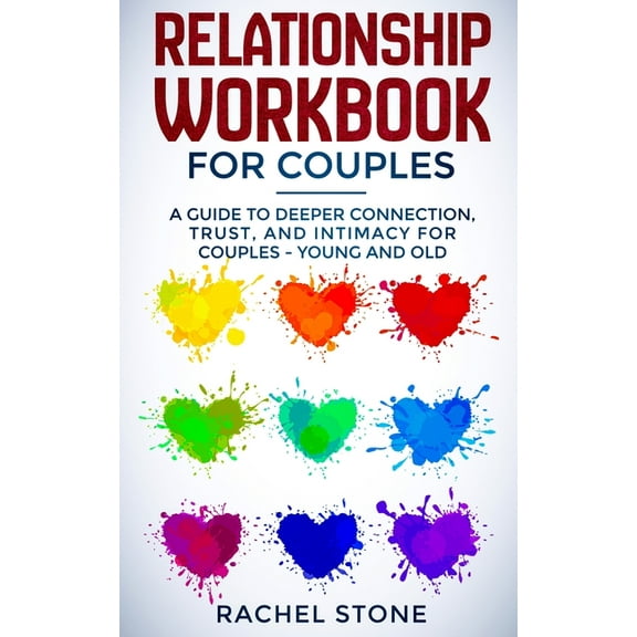 Relationship Workbook for Couples: A Guide to Deeper Connection, Trust, and Intimacy for Couples - Young and Old, (Paperback)