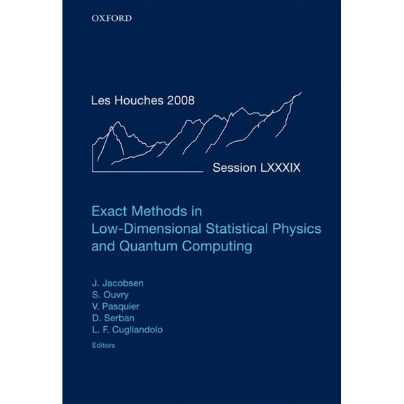 Lecture Notes of the Les Houches Summer  Exact Methods in Low-Dimensional Statistical Physics and Quantum Computing: Lecture Notes of the Les Houches Summer Scho, (Hardcover)