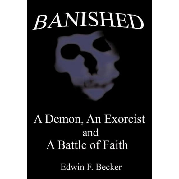 Banished : A Demon, an Exorcist and a Battle of Faith