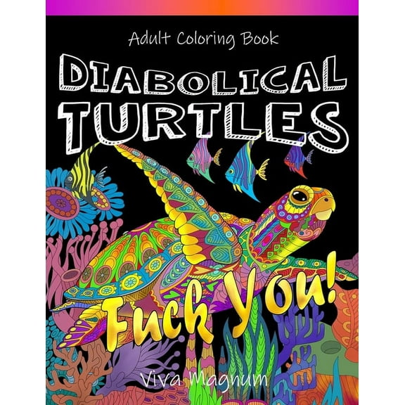 Diabolical Turtles Swearing Books Diabolical Turtles: Swear Word Adult Coloring Book for Stress Relief and Relaxation, Book 1, (Paperback)