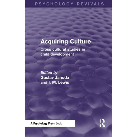 Psychology Revivals Acquiring Culture (Psychology Revivals): Cross Cultural Studies in Child Development, (Paperback)