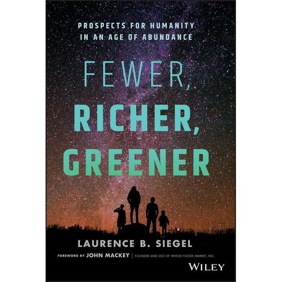 Fewer, Richer, Greener: Prospects for Humanity in an Age of Abundance, (Hardcover)