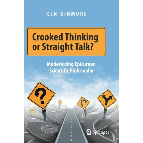 Crooked Thinking or Straight Talk?: Modernizing Epicurean Scientific Philosophy, (Paperback)