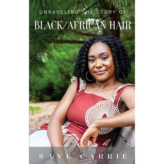 Unraveling the Story of Black/African Hair, (Paperback)