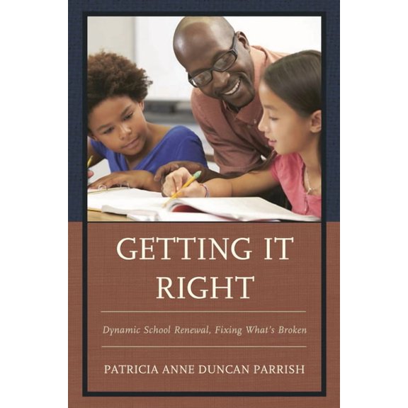 Getting It Right: Dynamic School Renewal, Fixing What's Broken, (Hardcover)