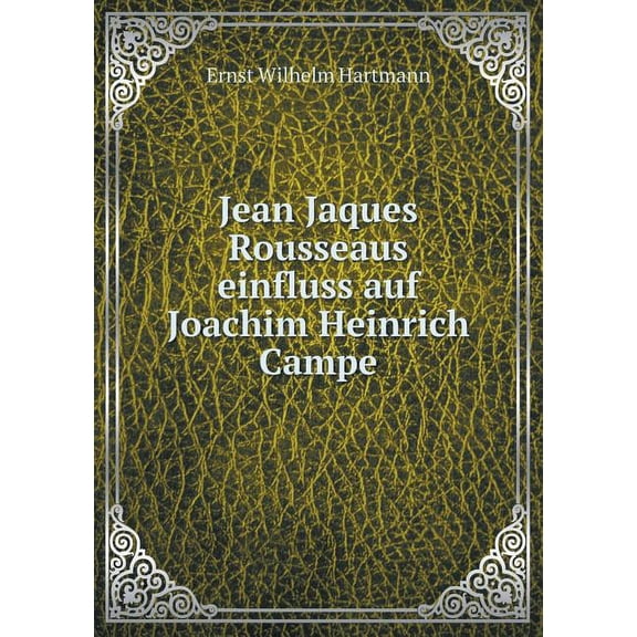 Jean Jaques Rousseaus einfluss auf Joachim Heinrich Campe (Paperback)
