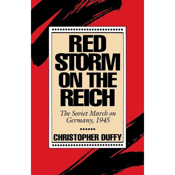 Red Storm on the Reich: The Soviet March on Germany, 1945, (Paperback)