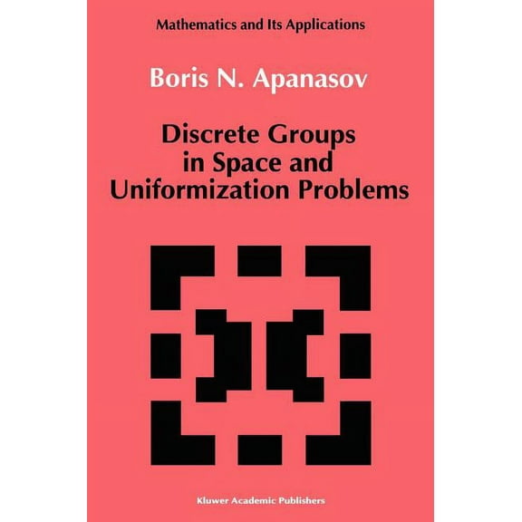 Mathematics and Its Applications Discrete Groups in Space and Uniformization Problems, Book 40, (Hardcover)