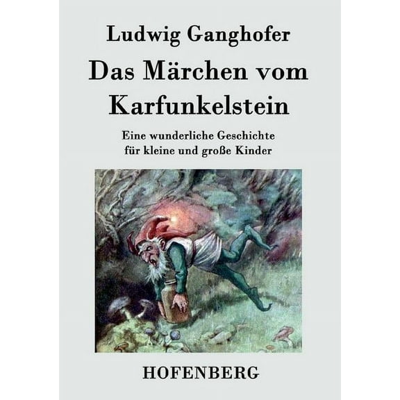 Das Märchen vom Karfunkelstein : Eine wunderliche Geschichte für kleine und große Kinder (Paperback)