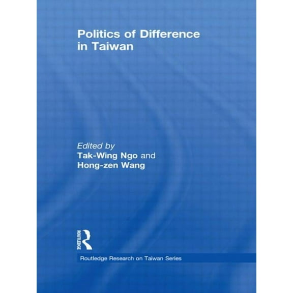 Routledge Research on Taiwan Politics of Difference in Taiwan, (Paperback)
