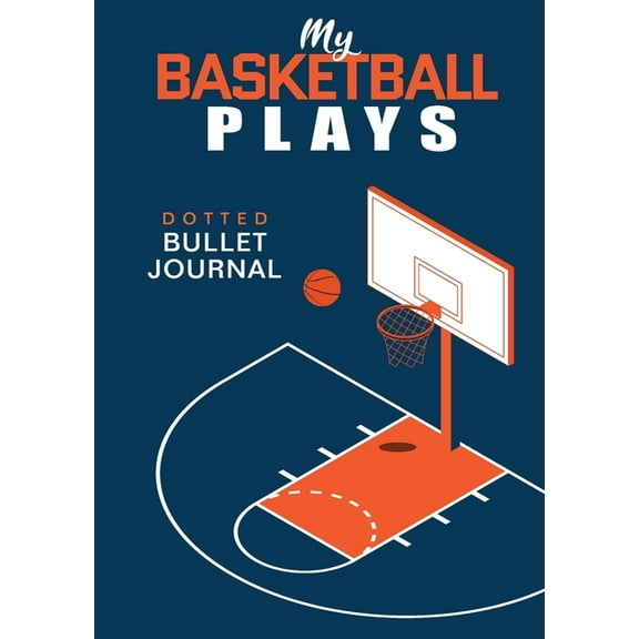 My Basketball Plays - Dotted Bullet Journal: Medium A5 - 5.83X8.27 (Paperback)