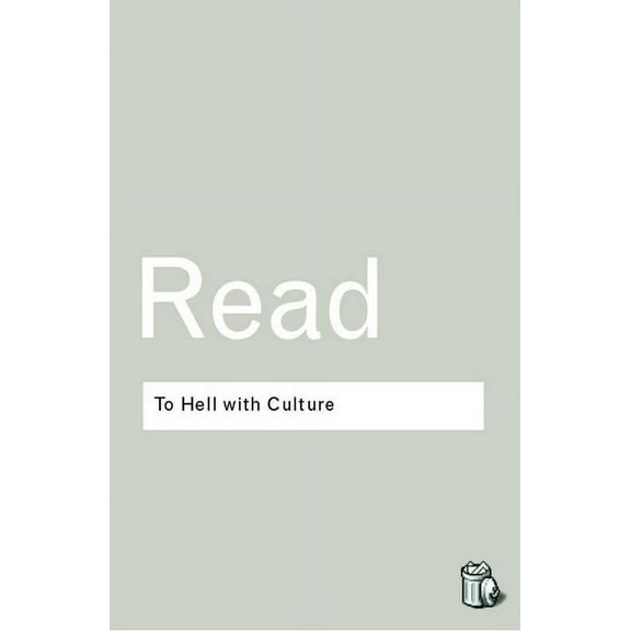 Routledge Classics To Hell With Culture, (Paperback)