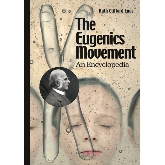 The Eugenics Movement: An Encyclopedia, (Hardcover)
