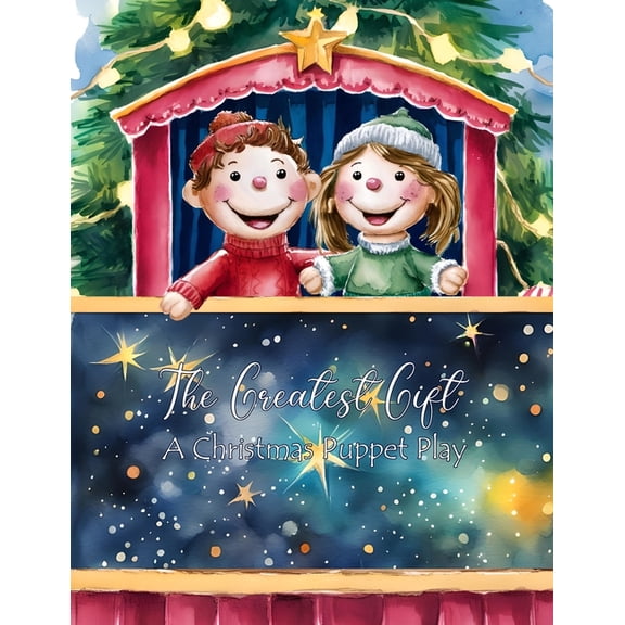 The Greatest Gift: A Christmas Puppet Play, (Paperback)