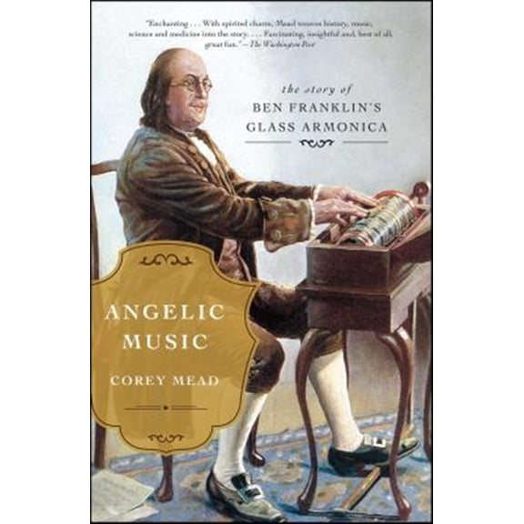 Pre-Owned Angelic Music : The Story of Ben Franklin's Glass Armonica (Paperback)
