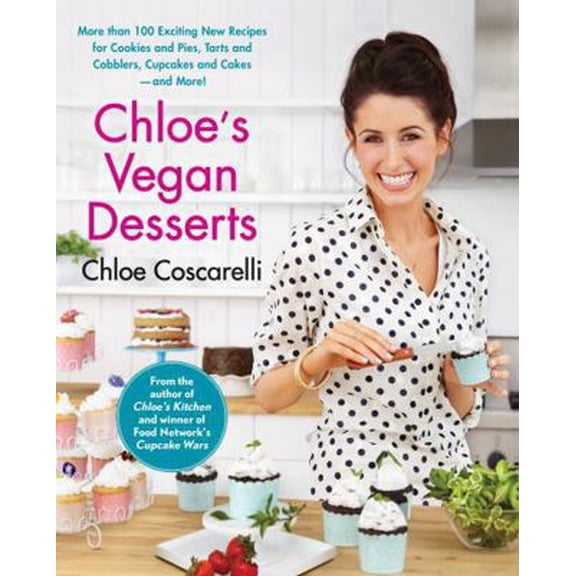 Pre-Owned Chloe's Vegan Desserts: More Than 100 Exciting New Recipes for Cookies and Pies, Tarts and Cobblers, Cupcakes and Cakes--And More! (Paperback) 1451636768 9781451636765