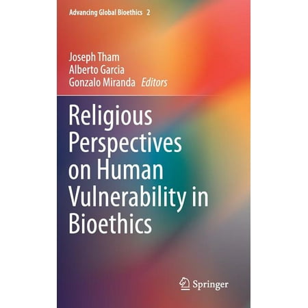 UPC: 9789401787352 | Advancing Global Bioethics: Religious Perspectives on Human Vulnerability in Bioethics (Hardcover)