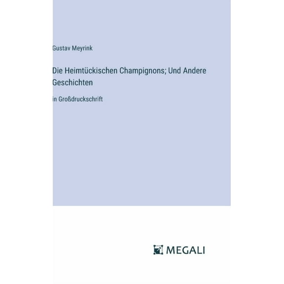 Die Heimtückischen Champignons; Und Andere Geschichten: in Großdruckschrift, (Hardcover)