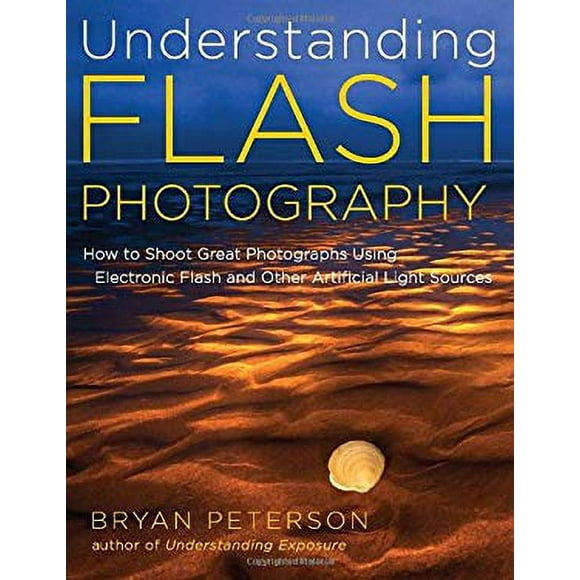 Understanding Flash Photography : How to Shoot Great Photographs Using Electronic Flash 9780817439569 Used / Pre-owned