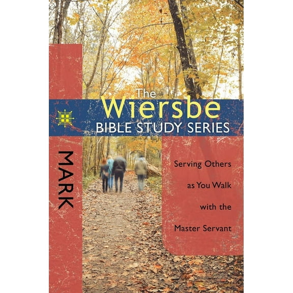 Wiersbe Bible Study Series: The Wiersbe Bible Study Series: Mark : Serving Others as You Walk with the Master Servant (Paperback)