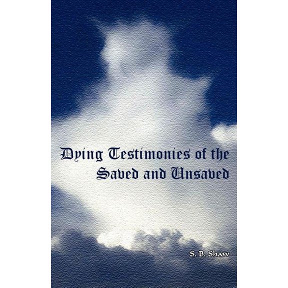 Dying Testimonies of Saved and Unsaved, (Paperback)