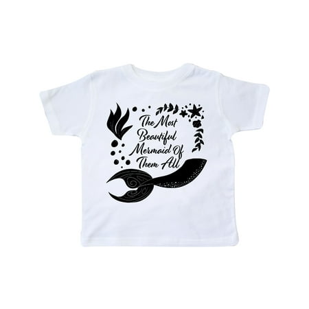 

Inktastic The Most Beautiful Mermaid of Them All with Mermaid Tail Gift Toddler Boy or Toddler Girl T-Shirt