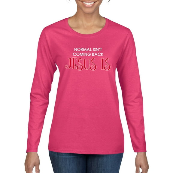 Normal Isn't Coming Back Jesus Is Inspirational/Christian Womens Graphic Long Sleeve T-Shirt, Fuschia, Medium
