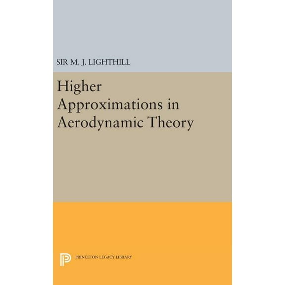 Princeton Legacy Library Higher Approximations in Aerodynamic Theory, Book 2221, (Hardcover)