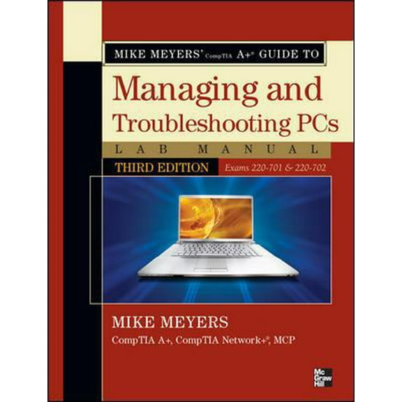 Pre-Owned Mike Meyers' CompTIA A Guide to Managing & Troubleshooting PCs Lab Manual, Third Edition (Exams 220-701 & 220-702) (Mike Meyers' Computer Skills) (Paperback) 0071702997 9780071702997