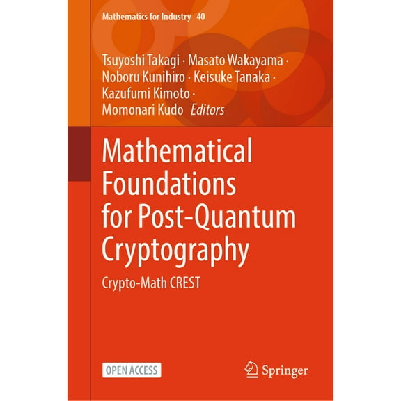 Mathematics for Industry Mathematical Foundations for Post-Quantum Cryptography: Crypto-Math Crest, Book 40, (Hardcover)