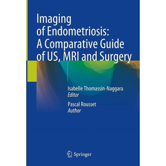 Imaging of Endometriosis: A Comparative Guide of Us, MRI and Surgery, (Hardcover)