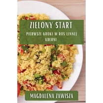 Zielony Start: Pierwsze Kroki w Roślinnej Kuchni, (Paperback)