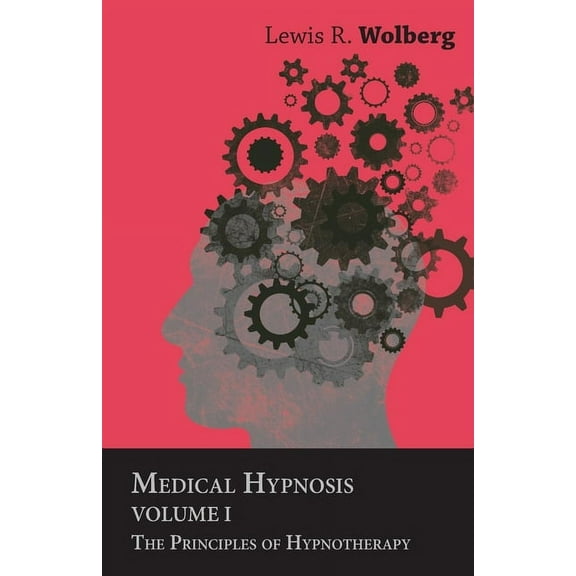 Medical Hypnosis - Volume I - The Principles of Hypnotherapy, (Paperback)